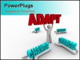 PowerPoint Template - ne person stands holding the word Adapt having embraced change while others did not accept change a