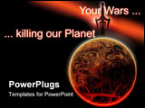 PowerPoint Template - Wars constantly destoing our home planet torn it apart